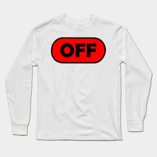 Off Symbol Saying Shirt Design Gift Long Sleeve T-Shirt